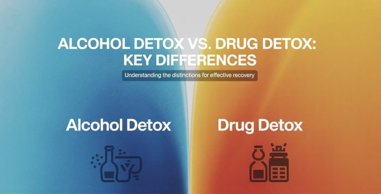 Alcohol Detox vs. Drug Detox Key Differences