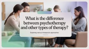What is the Difference Between Psychotherapy and Other Types of Therapy